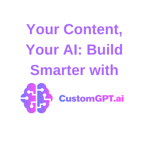 Your Content, Your AI: Build Smarter with CustomGPT.ai